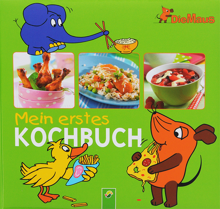 Die Maus: Mein erstes Kochbuch