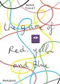 Tullet, Herve, The Game of Red, Yellow and Blue