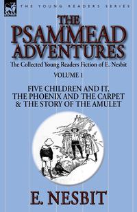 The Collected Young Readers Fiction of E. Nesbit-Volume 1