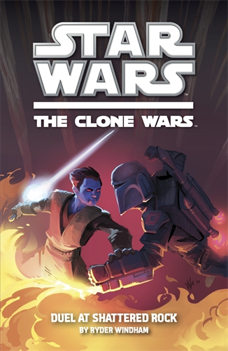 Star Wars: The Clone Wars: Duel at Shattered Rock Novel