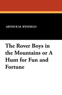 The Rover Boys in the Mountains or A Hunt for Fun and Fortune