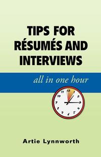 Tips for Resumes and Interviews, All in One Hour