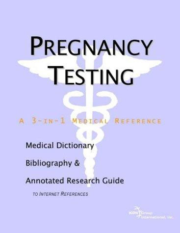  - «Pregnancy Testing: A Medical Dictionary, Bibliography, and Annotated Research Guide to Internet Ref»