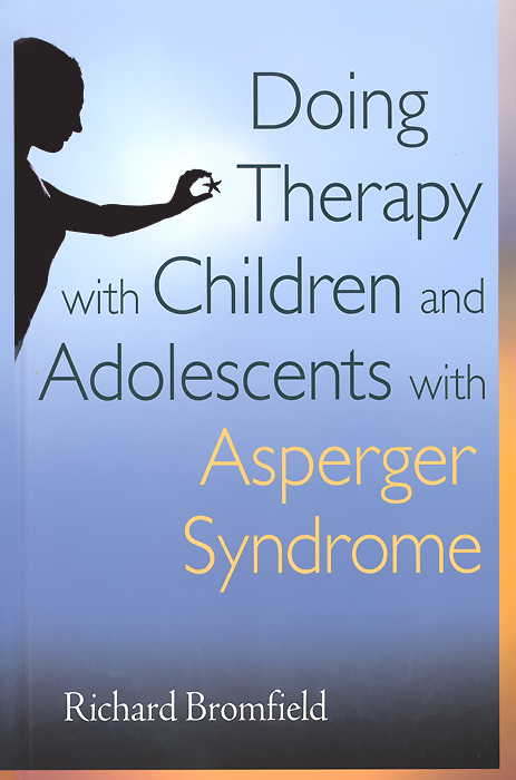 Doing Therapy with Children and Adolescents with Asperger Syndrome