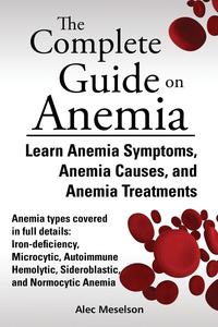  - «The Complete Guide on Anemia»