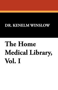 The Home Medical Library, Vol. I