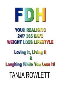 FDH - Your Realistic 24/7 365 Days Weight Loss Lifestyle