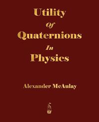 Utility Of Quaternions In Physics