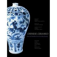 Chinese Ceramics: From the Paleolithic Period through the Qing Dynasty