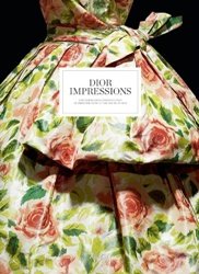  - «Dior Impressions: The Inspiration and Influence of Impressionism at the House of Dior»