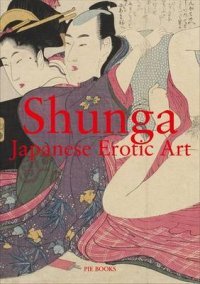 Shunga: Japanese Erotic Art