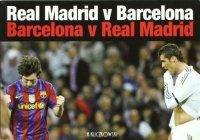 Real Madrid v Barcelona: Barcelona v Real Madrid