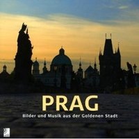 Prag: Bilder und Musik aus der Goldenen Stadt (+ 4 CD)