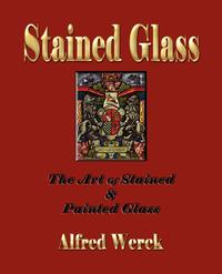 The Art of Stained and Painted Glass