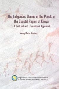 The Indigenous Games of the People of the Coastal Region of Kenya. A Cultural and Educational Appraisal