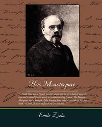 Emile Zola - «His Masterpiece»