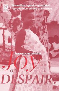 Pregnancy and Childbirth. Joy or Despair. Women and Gender-Generated Reproductive Crimes of Violence