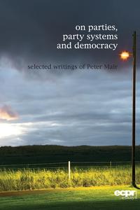 Peter Mair - «On Parties, Party Systems and Democracy»