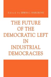 The Future of the Democratic Left in Industrial Democracies