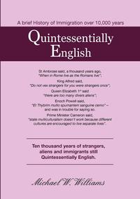 Michael W. Williams - «Quintessentially English, 10,000 Years of Immigration»