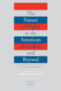 The Nature of Rights at the American Founding and Beyond