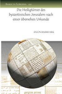 Die Heiligtumer Des Byzantinischen Jerusalem Nach Einer Ubersehen Urkunde