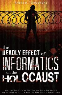 The Deadly Effect of Informatics on the Holocaust