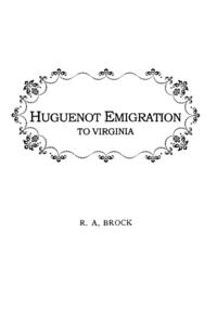 Huguenot Emigration to Virginia . 