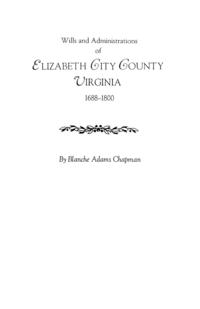 Wills and Administrations of Elizabeth City County, Virginia 1688-1800