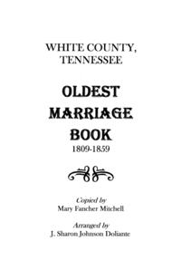 White County, Tennessee Oldest Marriage Book, 1809-1859