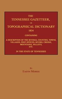 The Tennessee Gazetteer, or Topographical Dictionary 1834