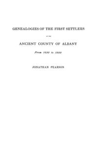 Contributions for the Genealogies of the First Settlers of the Ancient County of Albany [Ny], from 1630 to 1800