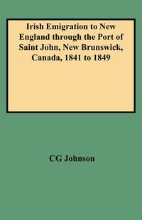 Irish Emigration to New England Through the Port of Saint John, New Brunswick, Canada, 1841 to 1849