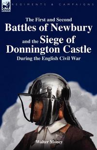 The First and Second Battles of Newbury and the Siege of Donnington Castle During the English Civil War