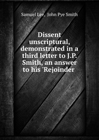 Dissent unscriptural and Unjustifiable