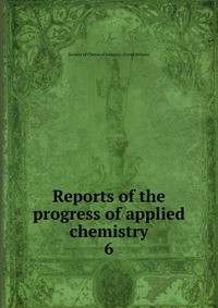 Reports of the progress of applied chemistry