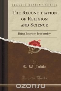 The Reconciliation of Religion and Science