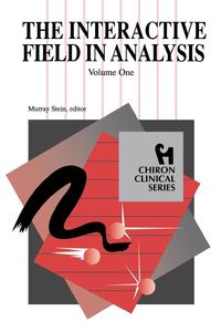 The Interactive Field in Analysis (Chiron Clinical Series)