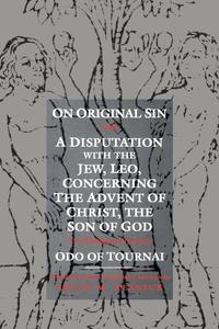 On Original Sin and a Disputation with the Jew, Leo, Concerning the Advent of Christ, the Son of God