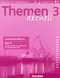 Themen aktuell 3: Zertificatsband: Lehrerhandbuch: Teil B