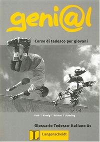 Geni@l: Corso di Tedesco per giovani: Glossario Tedesco-Italiano A1