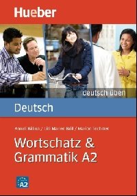 Deutsch: Wortschatz und Grammatik A2