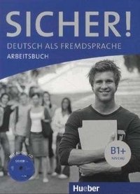 Sicher! Niveau B1+: Arbeitsbuch (+ CD)