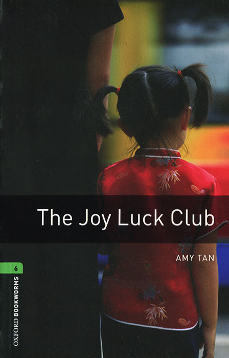 The Joy Luck Club: Oxford Bookworms Library, New Edition: Level 6