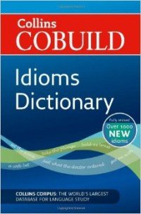 Collins Cobuild Idioms Dictionary