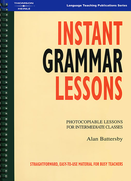 Instant Grammar Lessons: Photocopiable Lessons for Intermediate Classes