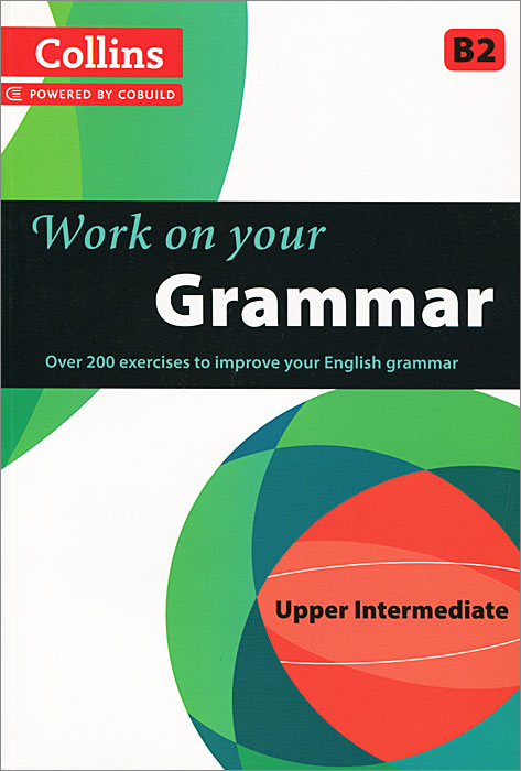 Collins Work on Your Grammar: Upper Intermediate B2