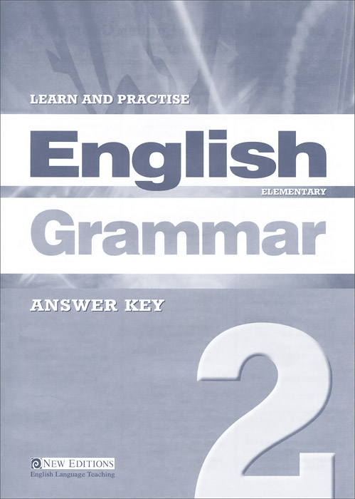 Learn and Practise English Grammar 2: Elementary: Answer Key