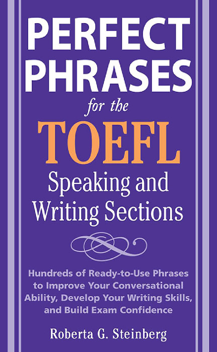 Perfect Phrases For The TOEFL: Speaking And Writing Sections