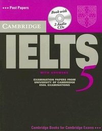 Cambridge IELTS 5: Examination Papers from the University of Cambridge: ESOL Examinations with Answers: Past Papers (+ 2 CD-ROM)